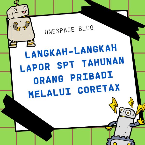 Langkah-Langkah Lapor SPT Tahunan Orang Pribadi Melalui Coretax