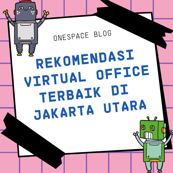 Rekomendasi Virtual Office Terbaik di Jakarta Utara