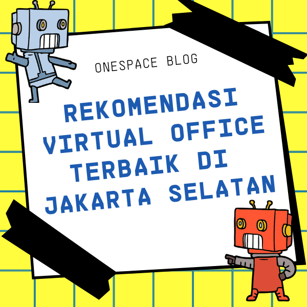 Rekomendasi Virtual Office Terbaik di Jakarta Selatan